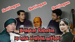 Konten misteri 100% Settingan ?? Bongkar rahasia dibalik konten misteri bersama sarjana misteri