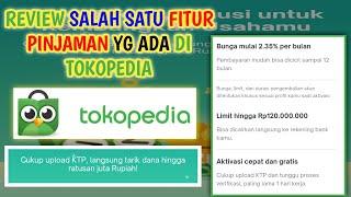 REVIEW FITUR PINJAMAN MODAL DI TOKOPEDIA - LIMIT HINGGA Rp120.000.000 BISA CAIR LANGSUNG KE REKENING