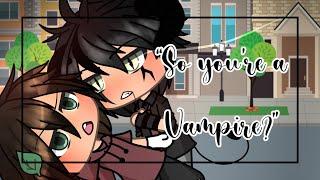 “So You’re A Vampire?” * Gay GLMM * Gacha Life Gay Love Story * LGBTQIA+ * {BL}