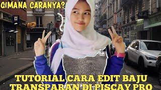 TUTORIAL Cara edit baju transparan di PISCAY PRO