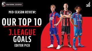 Top 10 J.LEAGUE Goals Editor Pick  2023 J.LEAGUE Mid-season Review