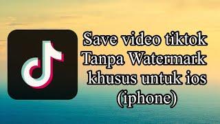 CARA SAVE VIDEO TIKTOK TANPA WATERMARK UNTUK IPHONE