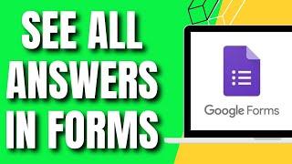 How To See All The Answers in Google Form UPDATED 2024