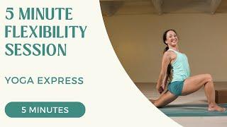 Yoga Express - 5 Minute Flexibility Session