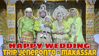 HAPPY WEDDING ‼️TRIP JENEPONTO - MAKASSAR