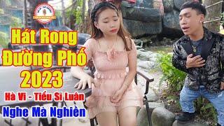 LK Hát Rong Hay Nhất 2023 - Giọng Ca Trời Phú Khiến Bao Con Tim Thổn Thức  Hà Vi ft Tiểu Sĩ Luân