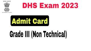 Admit Card of DHS Exam Grade III Non Technical 2023.