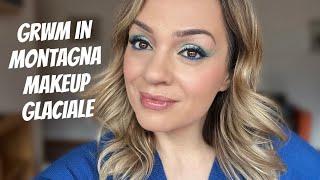 Grwm in montagna Make-up Glaciale