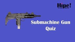 Submachine Guns Quiz