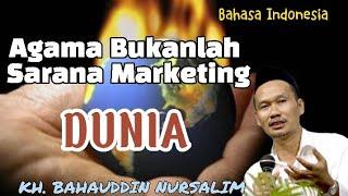 Agama bukan sarana marketing - Gus Baha