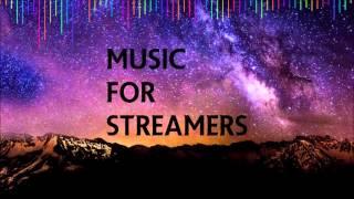 MusicForStreamers  NoCopyRight Free To Use #003