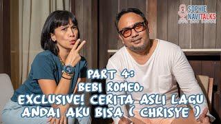 BEBI ROMEO 4  EXCLUSIVE  CERITA ASLI LAGU ANDAI AKU BISA CHRISYE - SOPHIE NAVITALKS