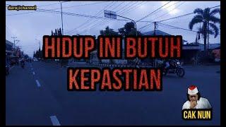 Hidup Ini Butuh Kepastian Cak Nun