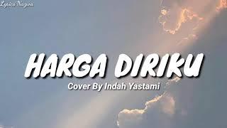 Harga Diriku - Cover By Indah Yastami lirik