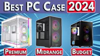 STOP Buying Bad PC Cases Best PC Case 2024 - ATX  mATX  Mini ITX PC Cases