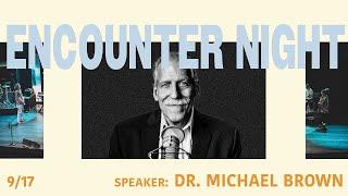 Encounter Night  Dr Michael Brown