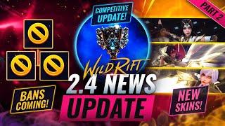 BANS COMING + NEW Skins + Competitive Update  -  Wild Rift Patch 2.4 News - Part 2 LoL Mobile