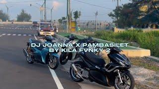 DJ JOANNA X PAMBASILET BY KILA FVNKY VIRAL TIKTOK MENGKANEE