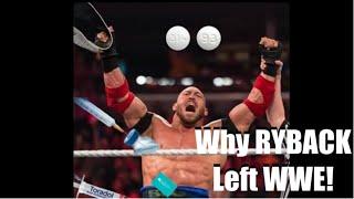 Why RYBACK Left WWE