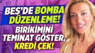 BESDE YENİ DÖNEM BİRİKİMİNİZİ TEMİNAT GÖSTEREREK NASIL KREDİ ÇEKECEKSİNİZ?  Ekonomide Saadet