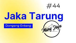 Jaka Tarung Bagian 44 Dongeng Sunda - Dongeng Enteng Mang Jaya @MangJayaOfficial