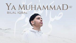 Bilal Iqbal  Ya Muhammad ﷺ OFFICIAL VIDEO