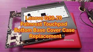 Lenovo G50-70 Palmrest Touchpad & Bottom Base Cover Case            Replacement Disassembly