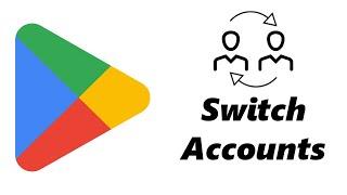 How To Switch Accounts On Google Play Store