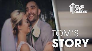 Tom Parkers Story  Stand Up To Cancer