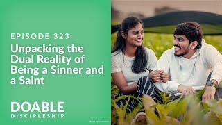 Episode 323 Unpacking the Dual Reality of Being a Sinner and a Saint
