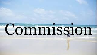 How To Pronounce CommissionPronunciation Of Commission