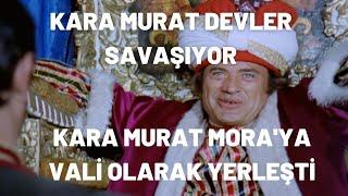 Kara Murat Moraya Vali Olarak Yerleşti  Kara Murat Devler Savaşıyor