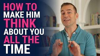 How to Make Him Think About You All the Time  Relationship Advice for Women by Mat Boggs