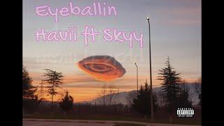 Eyeballin Havii ft Skyy