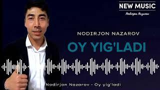 Nodirjon Nazarov - Oy yigladi. #premyera #music