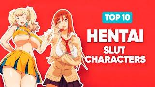 TOP 10 Hentai Slut Characters