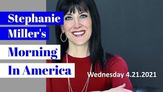 Stephanie Millers Morning In America - Wednesday 4.21