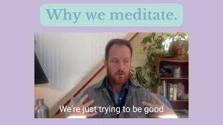 Why we meditate.