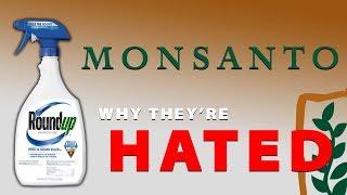 Monsanto - Why Theyre Hated