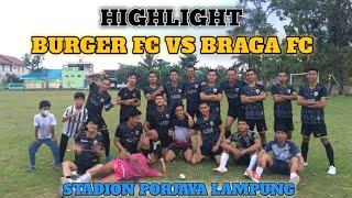 Higlight Burger FC VS Braga FC At Stadion Porjaya Lampung