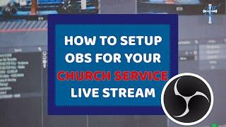 OBS Setup For Church Live Streaming Step by Step Tutorial