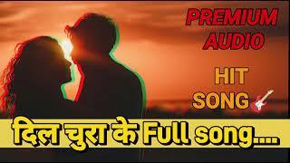 Dil chura ke Full Original #song #trending #hitsong #music #fresh #soothing