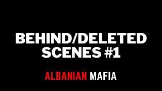 Albanian Mafia - BehindDeleted Scenes #1