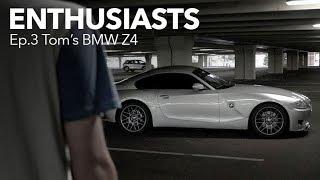 Ep.3 Enthusiasts Tom Clarks 2006 BMW Z4