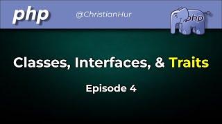 PHP Classes Interfaces and Traits Ep. 4