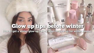 glow up tips before winter ️ Easy ways to glow up for winter