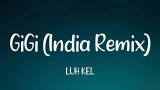 Luh Kel - GiGi India Remix Lyrics