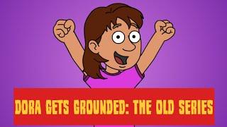 Dora Gets Grounded The Old Series