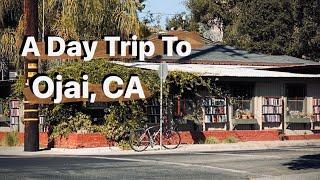 A Day Trip to Ojai CA