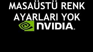 Nvidia Masaüstü Renk Ayarları Yok Hatası Çözümü